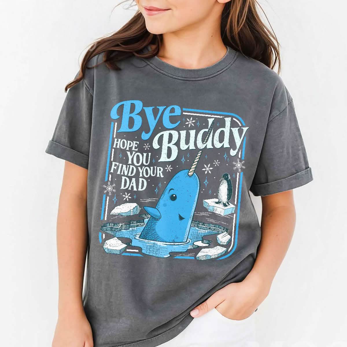 Bye Buddy Hope You Find Your Dad Youth TShirt Comfort Colors PTS1679