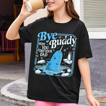 Bye Buddy Hope You Find Your Dad Youth TShirt Comfort Colors PTS1679