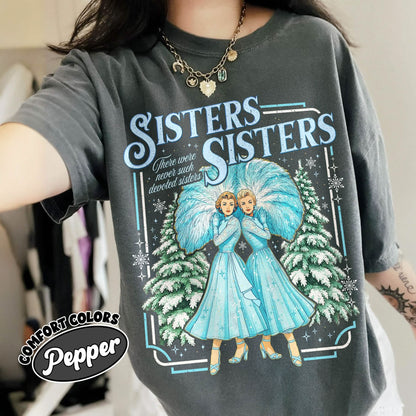 Haynes Sisters Sisters White Christmas Movie Comfort Colors Shirt PTS1519