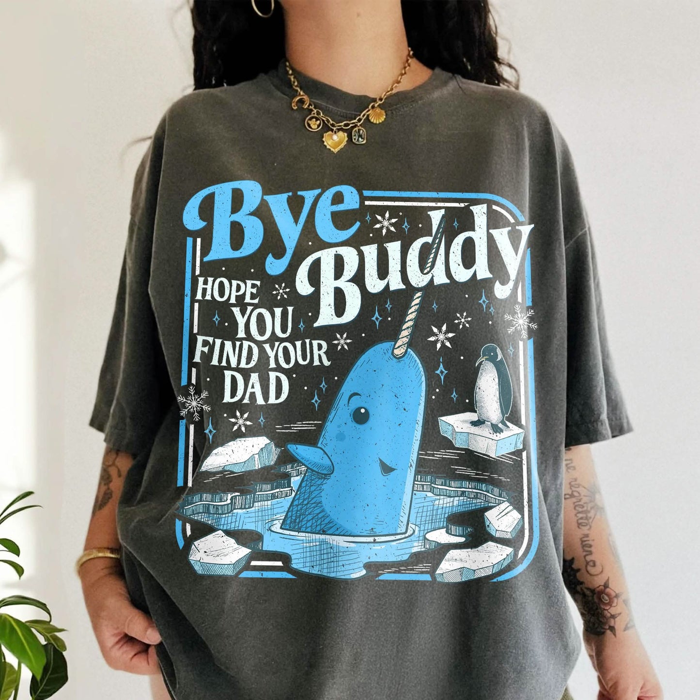 Bye Buddy Hope You Find Your Dad Shirt Comfort Colors PTS1679