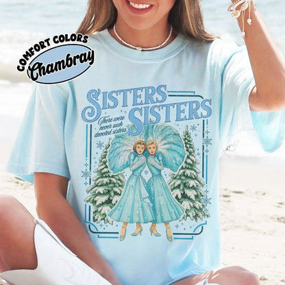 Haynes Sisters Sisters White Christmas Movie Comfort Colors Shirt PTS1519