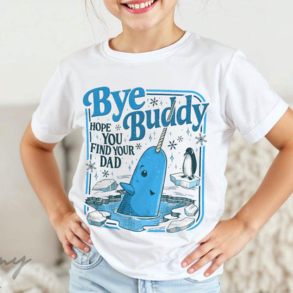 Bye Buddy Hope You Find Your Dad Youth TShirt Comfort Colors PTS1679