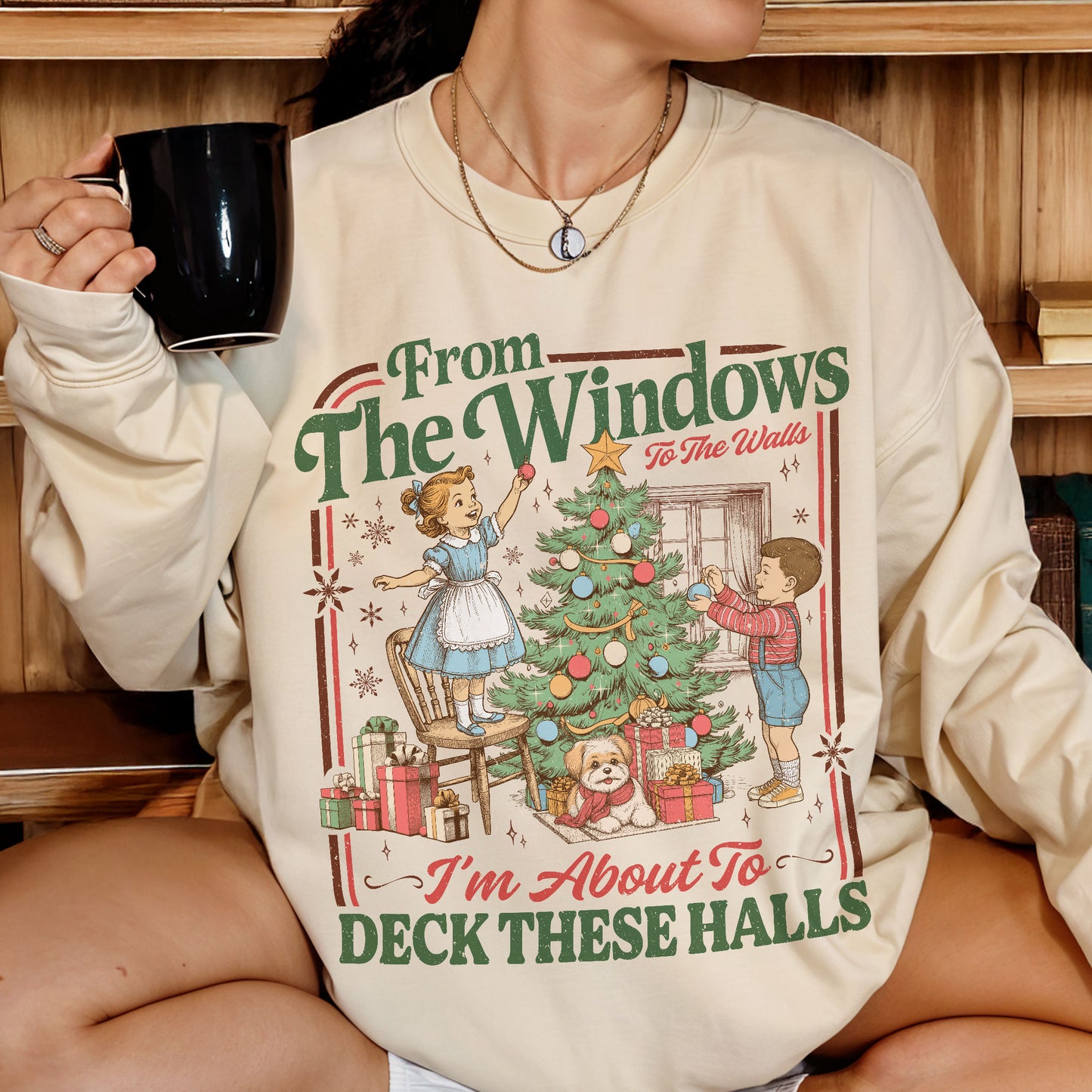 From The Windows To The Walls I'm About To Deck These Halls Sweatshirt PTS1880