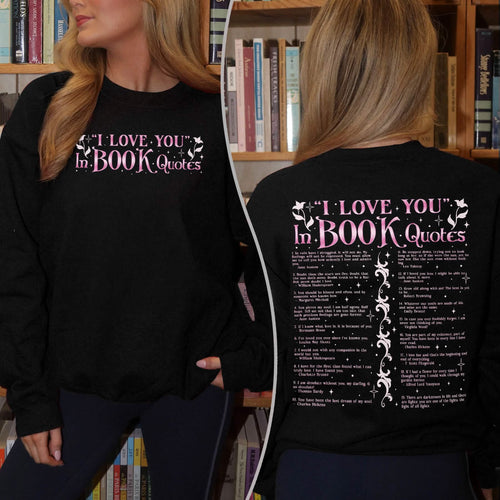 I Love You In Book Quotes Sweatshirt PTS1175