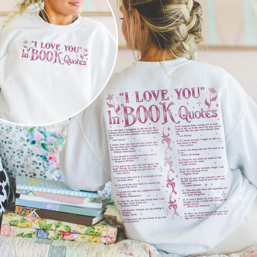 I Love You In Book Quotes Sweatshirt PTS1175