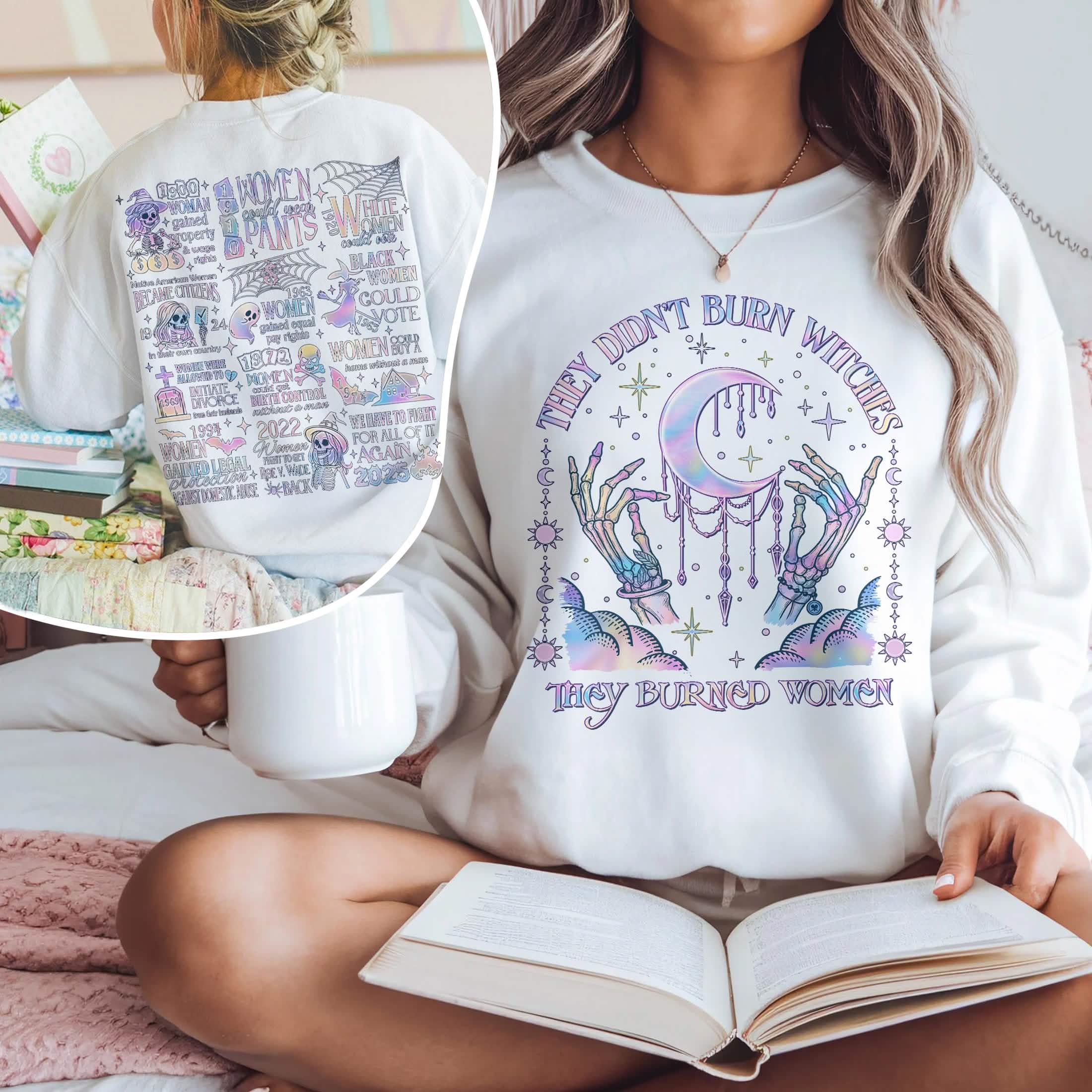 They Didn't Burn Witches They Burned Women Sweatshirt PTS1853