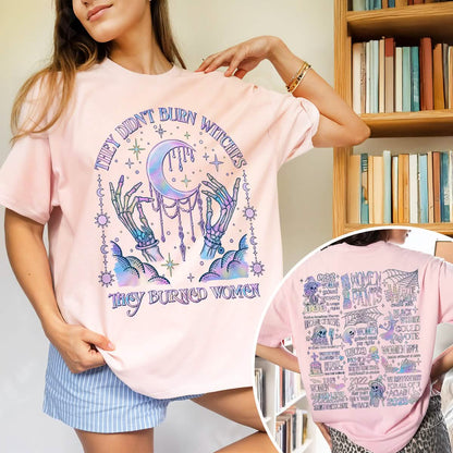 They Didn't Burn Witches They Burned Women Comfort Colors Shirt PTS1853