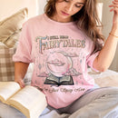 I Still Read Fairy Tales Shirt Comfort Colors Spicy Bookish Tee PTS1222