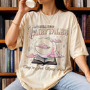 I Still Read Fairy Tales Shirt Comfort Colors Spicy Bookish Tee PTS1222