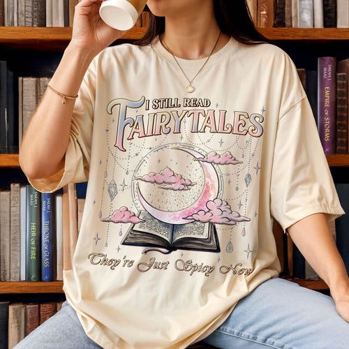 I Still Read Fairy Tales Shirt Comfort Colors Spicy Bookish Tee PTS1222