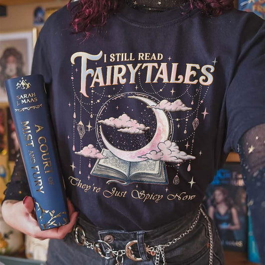 I Still Read Fairy Tales Shirt Comfort Colors Spicy Bookish Tee PTS1222