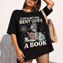 Acotar Reader I Look Better Bent Over A Book Comfort Colors Shirt PTS1165