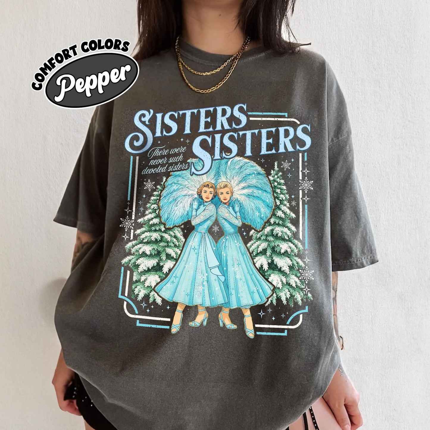 Haynes Sisters Sisters White Christmas Movie Comfort Colors Shirt PTS1519
