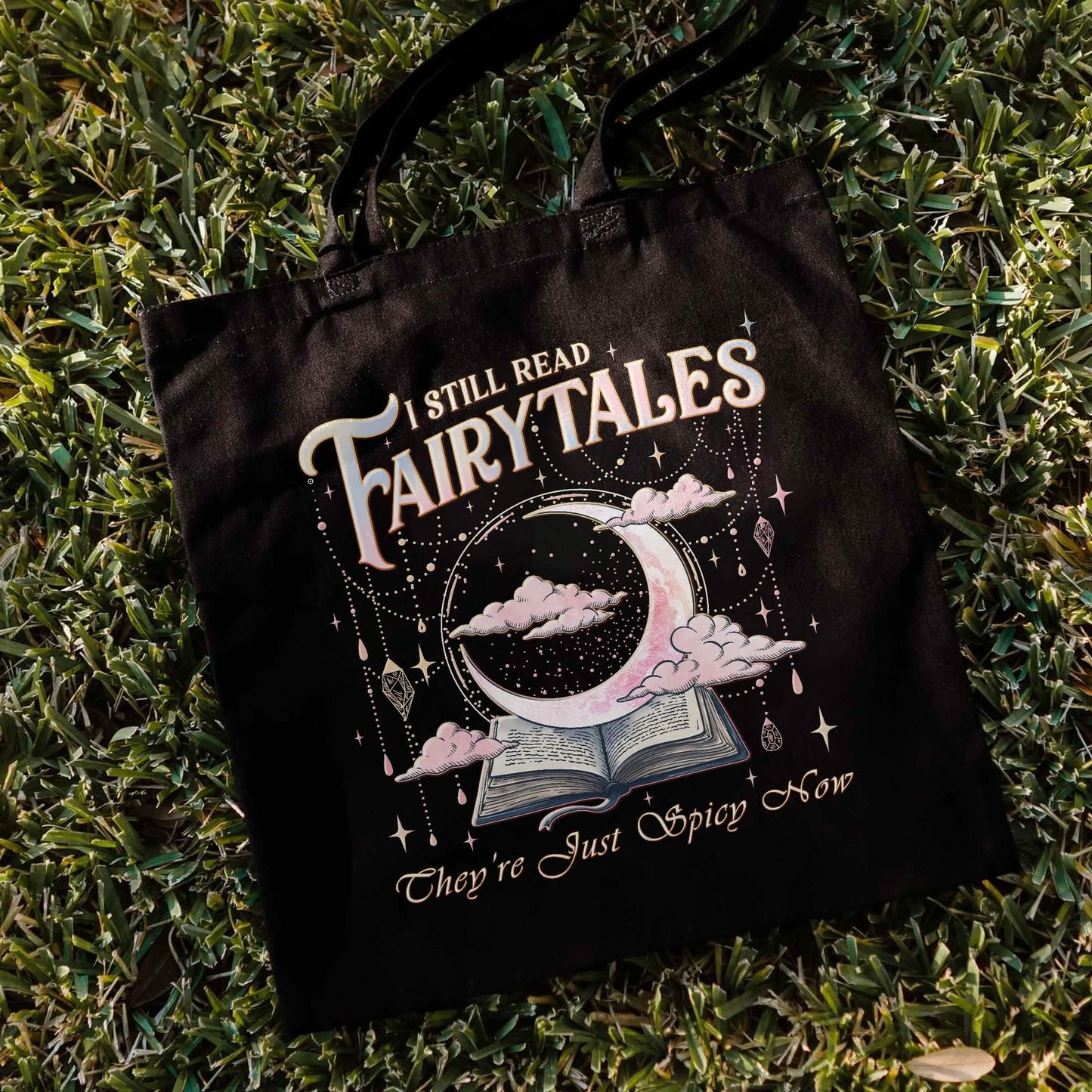 I Still Read Fairy Tales Spicy Tote Bag PTS1222