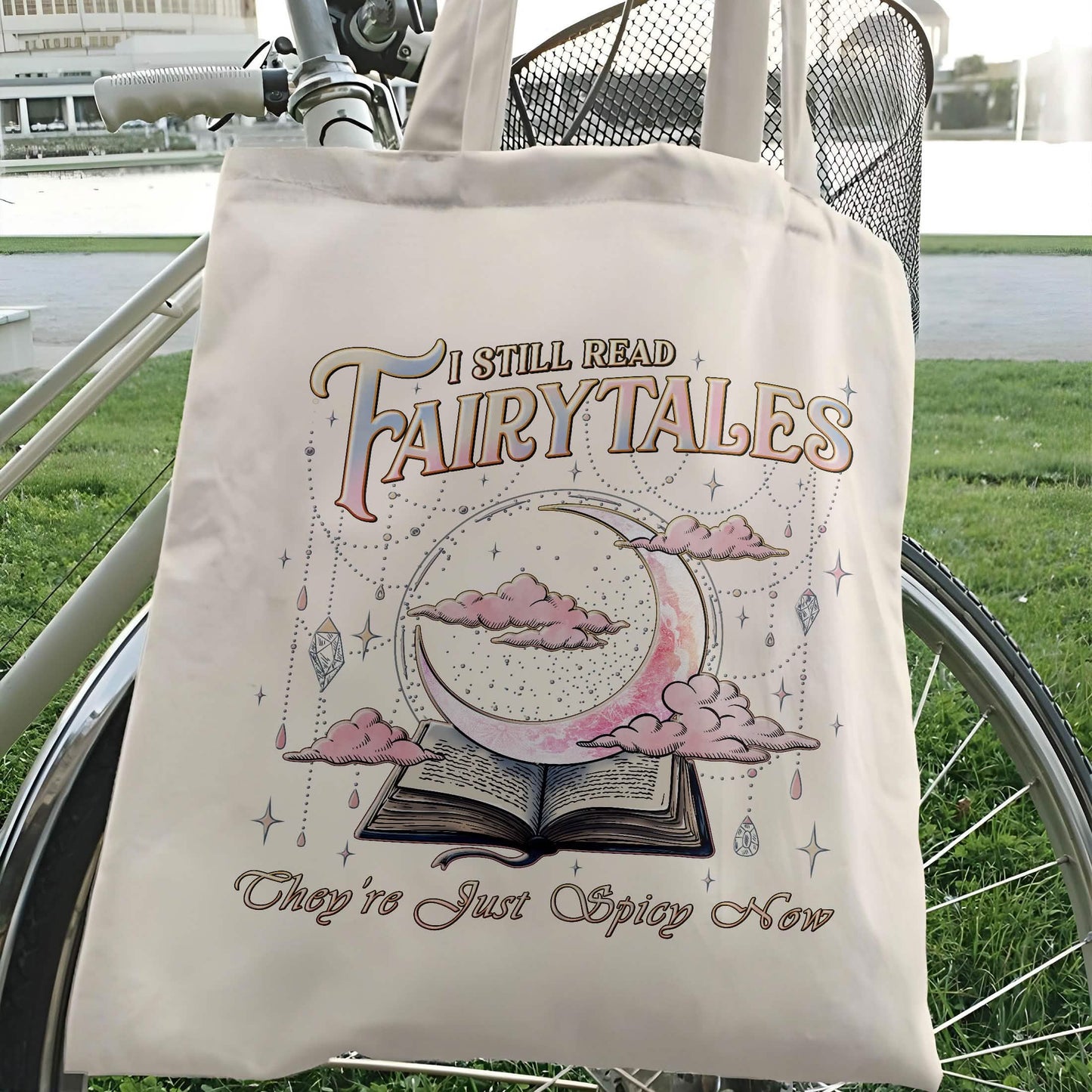 I Still Read Fairy Tales Spicy Tote Bag PTS1222