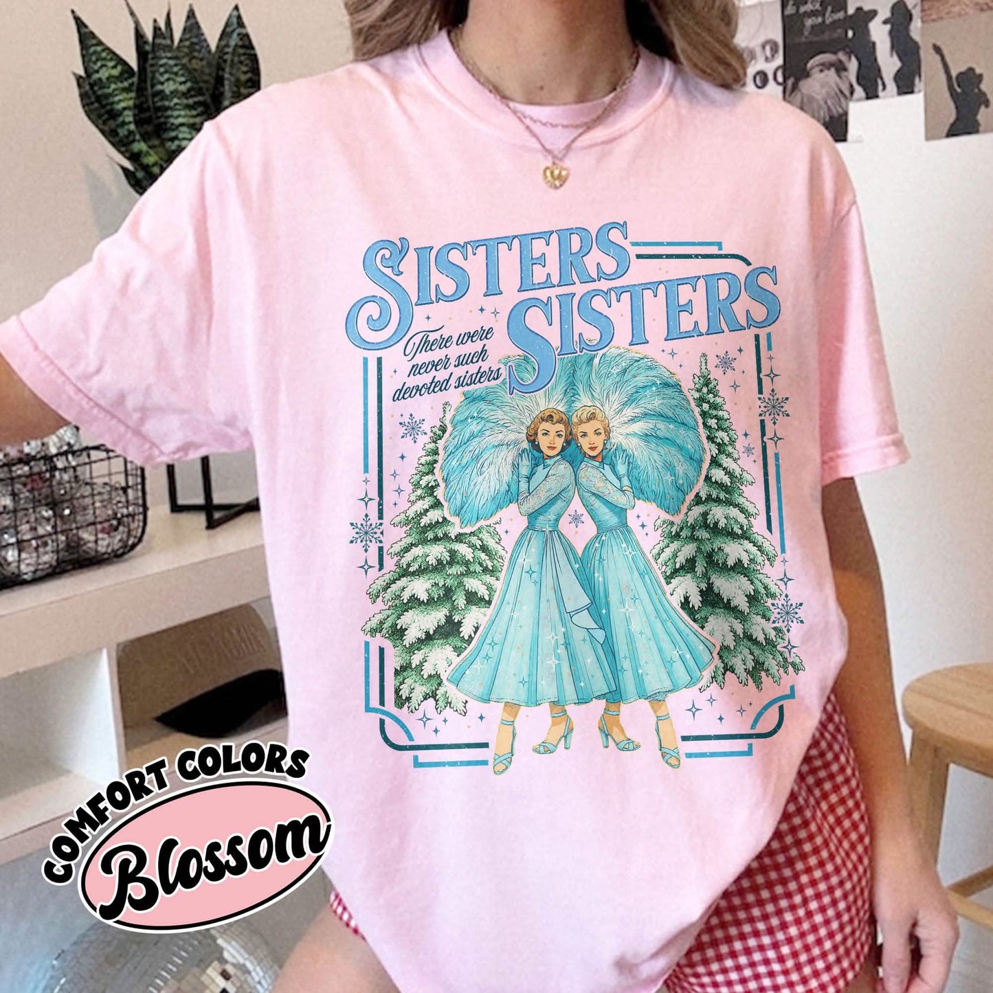 Haynes Sisters Sisters White Christmas Movie Comfort Colors Shirt PTS1519